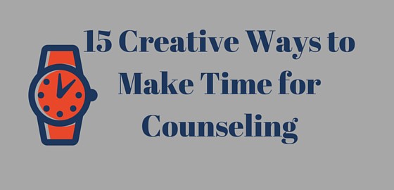15 Creative Ways to Make Time for Counseling